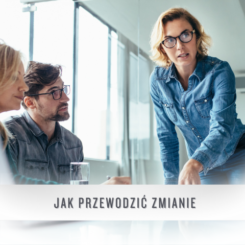 Szkolenie jak przewodzić zmianie